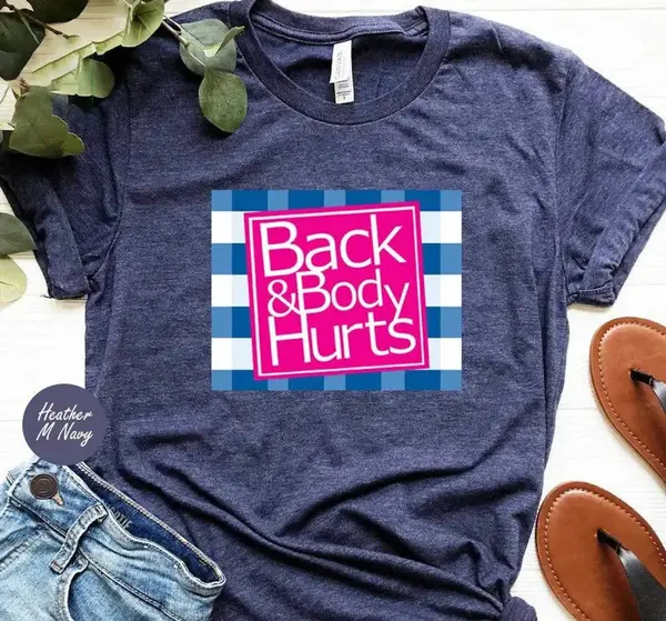 Back Body Hurts Shirt, Funny Quote Short Sleeve Unisex T Shirt T-Shirt
