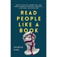 Read People Like a Book: How to Analyze, Understand, and Predict People's Emotions, Thoughts, Intentions, and Behaviors -- Pa...