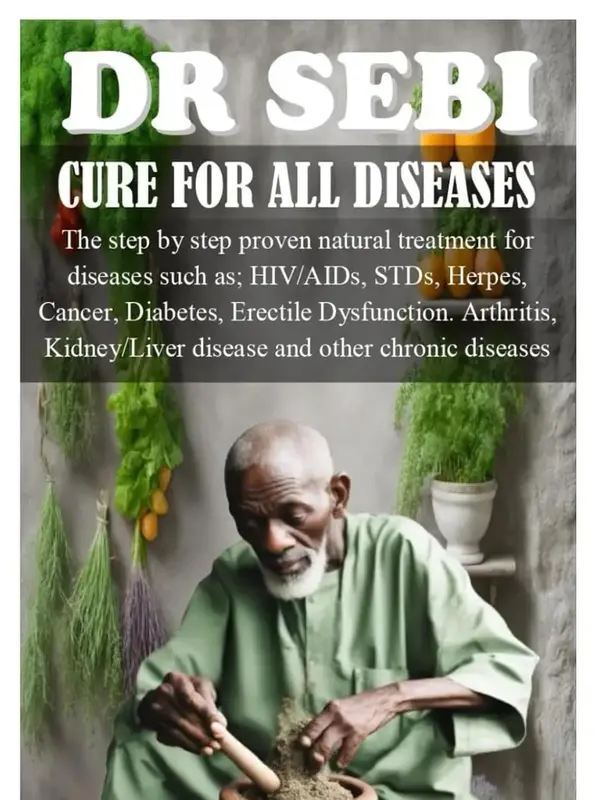 DR SEBI Cure for All Diseases: The Step-by-Step Proven Natural Treatment for HIV, AIDS, STDs, Herpes, Cancer, Diabetes, Erect...