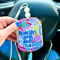 Brunettes Have More Fun - Custom Air Freshener - Choose Your Scent - Choose Your Tassel