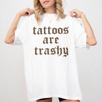 Retro Tattoos Are Trashy Shirt, Funny Sayings Tattoos Are Stupid Graphic Tee, Gothic Tattoo T-shirt, Funny Gift For Tattoos L...