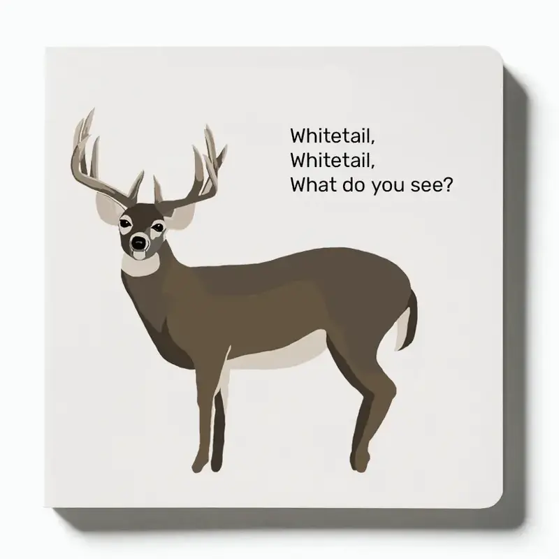 Whitetail, Whitetail, What Do You See? - A \