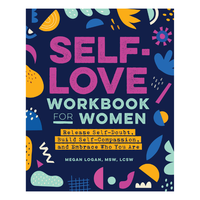 Self-Love Workbook for Women: Release Self-Doubt, Build Self-Compassion, and Embrace Who You Are (Self-Love Workbook and Jour...