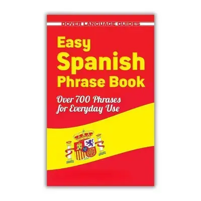 Easy Spanish Phrase Book NEW EDITION: Over 700 Phrases for Everyday Use (Dover Language Guides Spanish) Paperback
