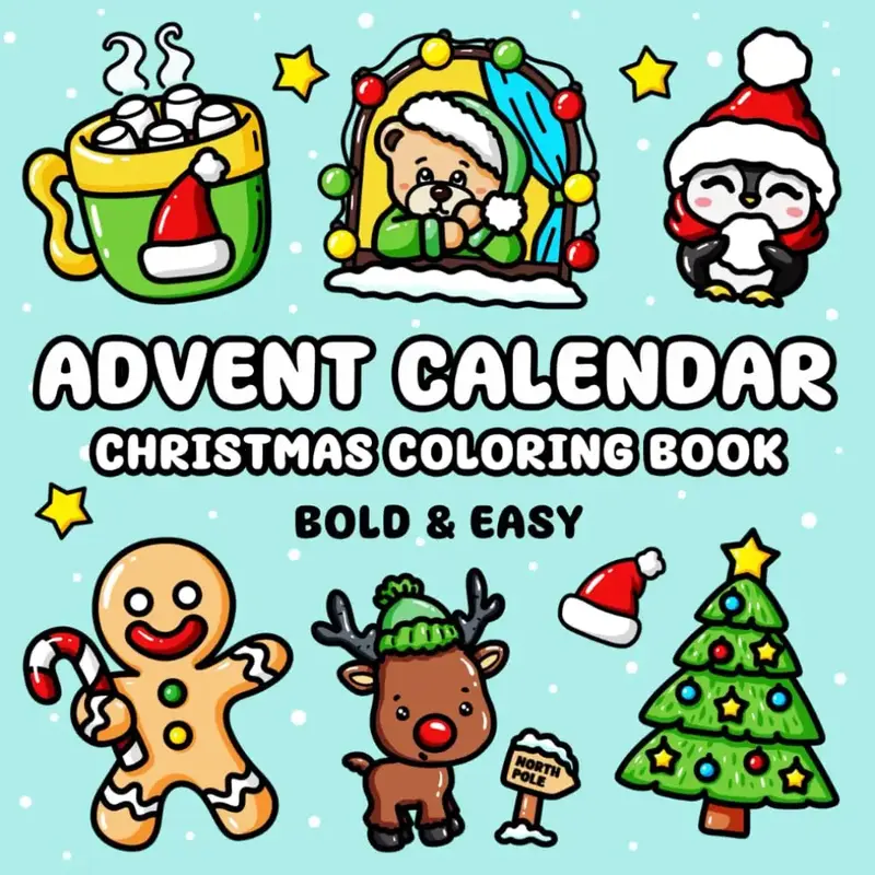Advent Calendar Christmas Coloring Book: 25 Bold and Easy Designs Featuring Snowman, Cute Animals, Presents, Santa and Much M...