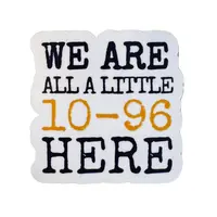 We are all a little 10-96 here funny Sticker, Law enforcement Dispatcher Sticker, First Responder, Dispatcher Sticker, Thin y...