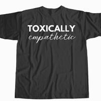 Jen Hamilton Toxically Empathetic Shirt, Western Outfits, Meme t shirt, Unisex Men & Women, Trendy Streatwear Gift, T12.6L1