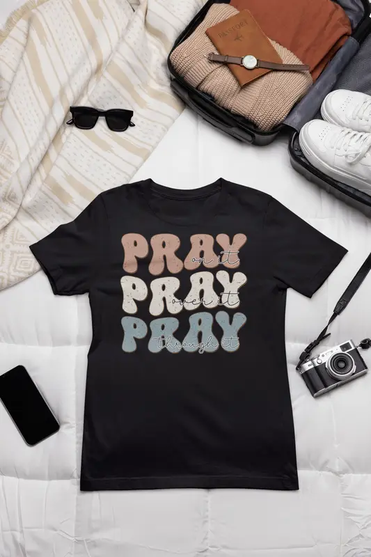 Pray On It, Over It, Through It Tee