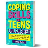Coping Skills for Teens Unleashed Book- Comprehensive Guide to Coping with Stress and Anxiety in a Safe and Supportive Enviro...
