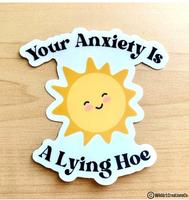 Your Anxiety is a Lying Hoe Sticker