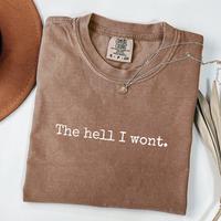Comfort Colors The Hell I Wont T-Shirts, Funny Sarcastic Quote Apparel, Trendy Statement Top, Bold Graphic Tees, Empowering C...