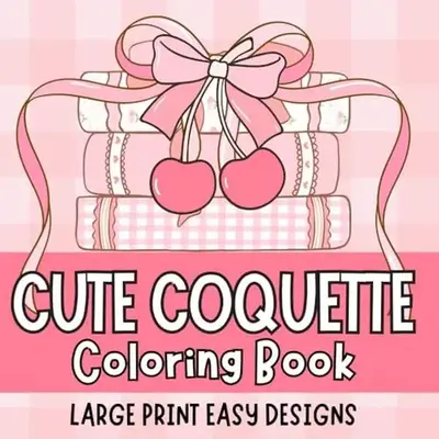 Cute Coquette Large Print Bold and Easy Coloring Book for Adults, Women, Seniors and Beginners, Big and Simple Designs, Large...