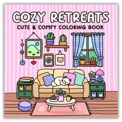 Cozy Retreats, Cute & Comfy Coloring Book for Adults Featuring Adorable Interiors and Relaxing Spaces