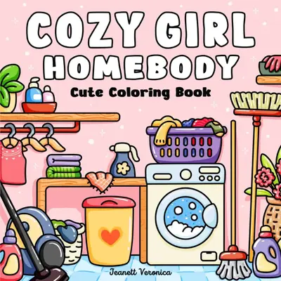 Cozy Girl Homebody: Cute Coloring Book for Adults and Teens, Bold & Easy Designs With Simple Illustrations for Self-Care & R...