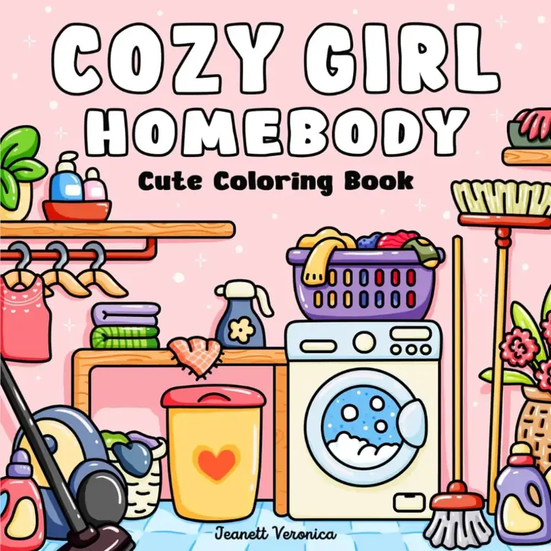 Cozy Girl Homebody: Cute Coloring Book for Adults and Teens, Bold & Easy Designs  With Simple Illustrations for Self-Care & R...