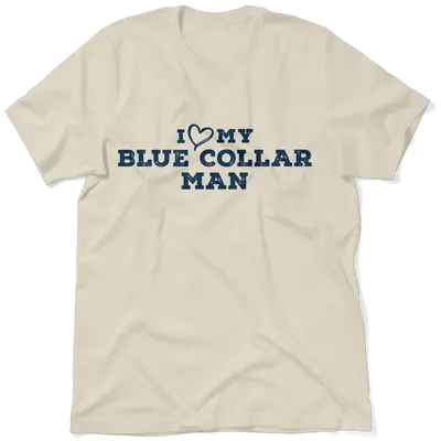 I Love My Blue Collar Man T-Shirt