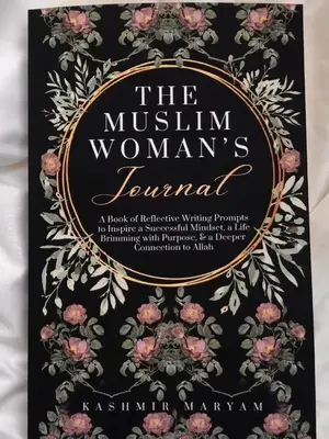 The Muslim Woman's Journal - Author-Signed Copy, 100+ Prompts, Dua's, Mental Health Tools