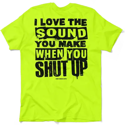 Shut Up - Safety Yellow T-Shirt