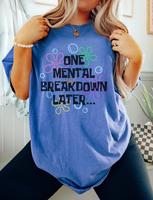 One Mental Breakdown Later Tshirt Mental Breakdown Shirt Women's ShirtsAnxiety Tshirt Oversized Cute Y2k Sarcastic Funny z