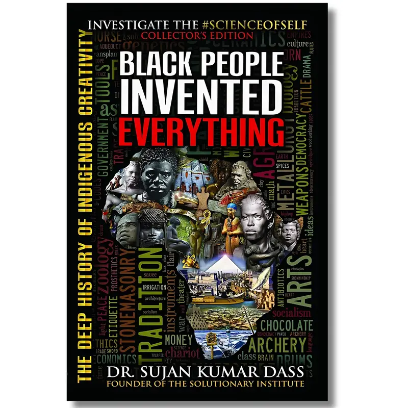 Black People Invented Everything: The Deep History of Indigenous Creativity